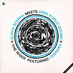 Alpha Steppa Meets High Public Sound: The River (feat. I-Sarana) - EP by Alpha Steppa & High Public Sound album reviews, ratings, credits