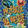 Przeboje na wesele, Vol. 2 album lyrics, reviews, download