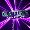 Purple Stuff (Blunt Force ReFunk) (feat. Vibe Street) - Single album lyrics, reviews, download