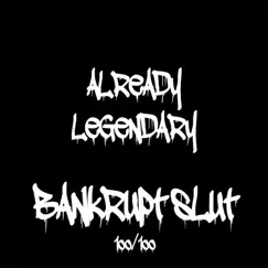 Already Legendary - Single by Bankrupt Slut album reviews, ratings, credits