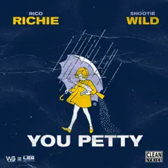You Petty (feat. Snootie Wild) - Single by Rico Richie album reviews, ratings, credits