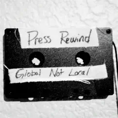 Press Rewind - Single by Global Not Local album reviews, ratings, credits