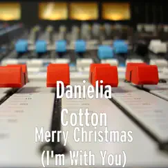 Merry Christmas (I'm With You) - Single by Danielia Cotton album reviews, ratings, credits
