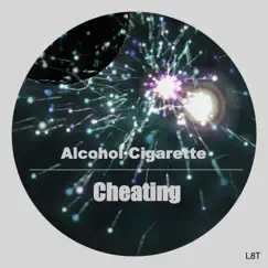 Cheating - Single by Alcohol Cigarette album reviews, ratings, credits