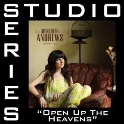 Open Up the Heavens (Studio Series Performance Track) - - EP by Meredith Andrews album reviews, ratings, credits