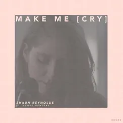 Make Me (Cry) [feat. Esmée Denters] - Single by Shaun Reynolds album reviews, ratings, credits