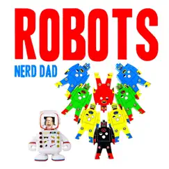 Robots - Single by Nerd Dad album reviews, ratings, credits