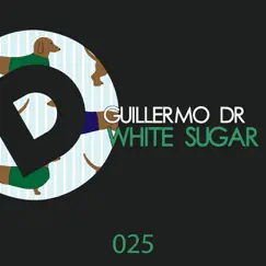 White Sugar - Single by Guillermo DR album reviews, ratings, credits