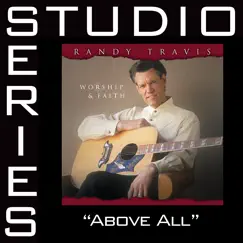 Above All (Studio Series Performance Track) - EP by Randy Travis album reviews, ratings, credits