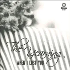 When I Lost You - Single by The Yearning album reviews, ratings, credits