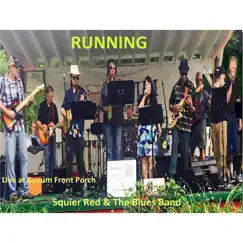 Running: Live at Bynum Front Porch by Squier Red & The Blues Band album reviews, ratings, credits