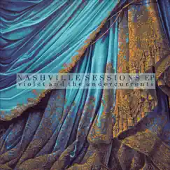 Nashville Sessions - EP by Violet and the Undercurrents album reviews, ratings, credits