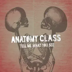 Tell Me What You See by Anatomy Class album reviews, ratings, credits