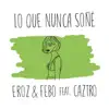 Lo Que Nunca Soñé (feat. Caztro) - Single album lyrics, reviews, download