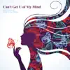 Can't Get U of My Mind (feat. Minja) song lyrics