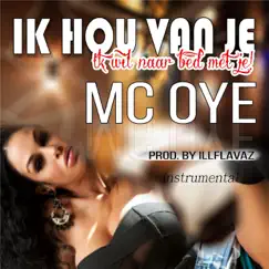Ik Hou Van Je (Instrumental) - Single by MC Oye & Illflavaz album reviews, ratings, credits