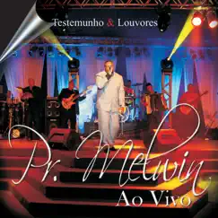 Testemunhos & Louvores (Ao Vivo) by Pr. Melwin album reviews, ratings, credits