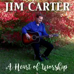 A Heart of Worship - EP by Jim Carter album reviews, ratings, credits
