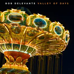 Valley of Days by Bob Delevante album reviews, ratings, credits