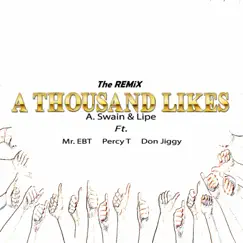 A Thousand Likes (feat. Mr. Ebt, Percy T & Don Jiggy) [Remix] - Single by A. Swain & Lipe album reviews, ratings, credits