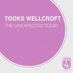 The Unexpected Today - Single by Tooks Wellcroft album reviews, ratings, credits