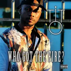 Who Got the Fire? (feat. Gin Dutch) Song Lyrics