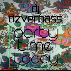 Party Time Today by DJ Dzverbass album reviews, ratings, credits
