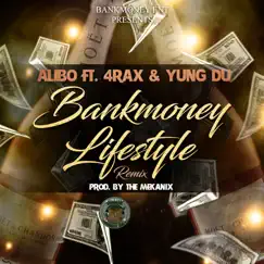 Bankmoney Ent. Presents: Bankmoney Lifestyle Remix (feat. 4Rax & Yung Du) Song Lyrics