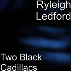 Two Black Cadillacs - Single by Ryleigh Ledford album reviews, ratings, credits