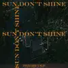 Sun Don't Shine (feat. Slip) - Single album lyrics, reviews, download
