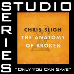 Only You Can Save (Medium Key Performance Track Without Background Vocals) Song Lyrics