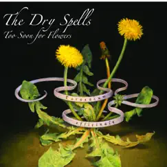 Too Soon for Flowers by The Dry Spells album reviews, ratings, credits