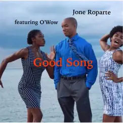 Good Song (feat. O'Wow) - Single by Jone Roparte album reviews, ratings, credits