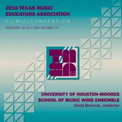 2016 Texas Music Educators Association (TMEA): University of Houston Moores School of Music Wind Ensemble (Live) by University of Houston Moores School of Music Wind Ensemble & David Bertman album reviews, ratings, credits