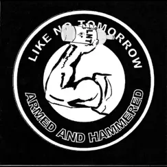 Armed and Hammered - EP by Like No Tomorrow album reviews, ratings, credits