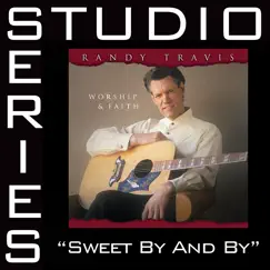 Sweet By and By (Studio Series Performance Track) - EP by Randy Travis album reviews, ratings, credits