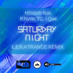 Saturday Night (L.E.K.A. Trance Remix) [feat. P.Nyne, TC & I. Que] - Single by Hitstash album reviews, ratings, credits
