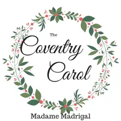 The Coventry Carol - Single by Madame Madrigal album reviews, ratings, credits