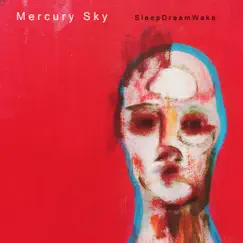 SleepDreamWake - Single by Mercury Sky album reviews, ratings, credits