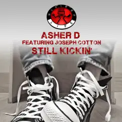 Still Kickin' (feat. Joseph Cotton) - Single by Asher D album reviews, ratings, credits