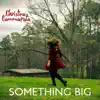 Something Big - EP album lyrics, reviews, download