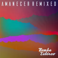 Amanecer (Remixed) by Bomba Estéreo album reviews, ratings, credits