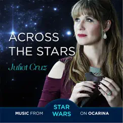 Across the Stars: Music from Star Wars on Ocarina by Juliet Cruz album reviews, ratings, credits