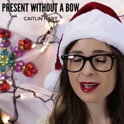 Present Without a Bow - Single by Caitlin Hart album reviews, ratings, credits