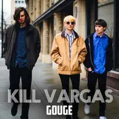 Gouge - Single by Kill Vargas album reviews, ratings, credits