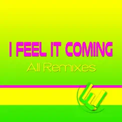 I Feel It Coming (128 Bpm Extended Mix) Song Lyrics