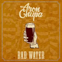 Bad Water (feat. J & The People) - Single by AronChupa album reviews, ratings, credits