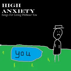 Songs for Living Without You - EP by High Anxiety album reviews, ratings, credits