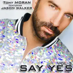 Say Yes (The Remixes, Vol. 3) [feat. Jason Walker] - Single by Tony Moran album reviews, ratings, credits