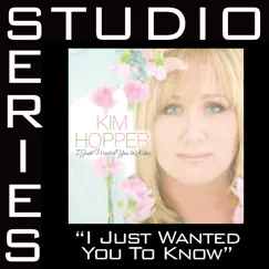 I Just Wanted You To Know (Studio Series Performance Tracks) by Kim Hopper album reviews, ratings, credits
